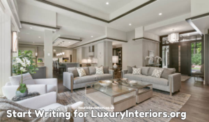 Start Writing for LuxuryInteriors.org